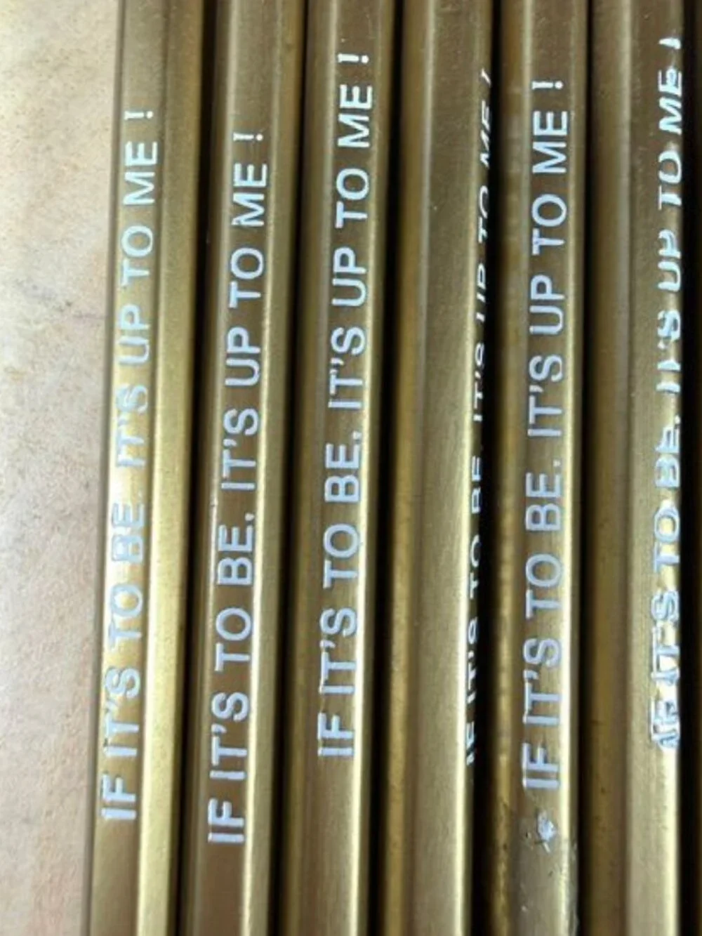 Set of 12 Gold IF IT'S TO BE, IT'S UP TO ME Pencils